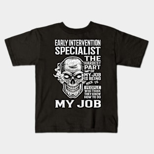 Early Intervention Specialist T Shirt - The Hardest Part Gift Item Tee Kids T-Shirt